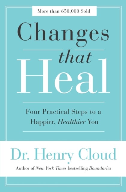 Changes That Heal - Four Practical Steps to a Happier, Healthier You