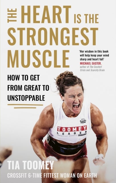 Heart is the Strongest Muscle - How to Get from Great to Unstoppable