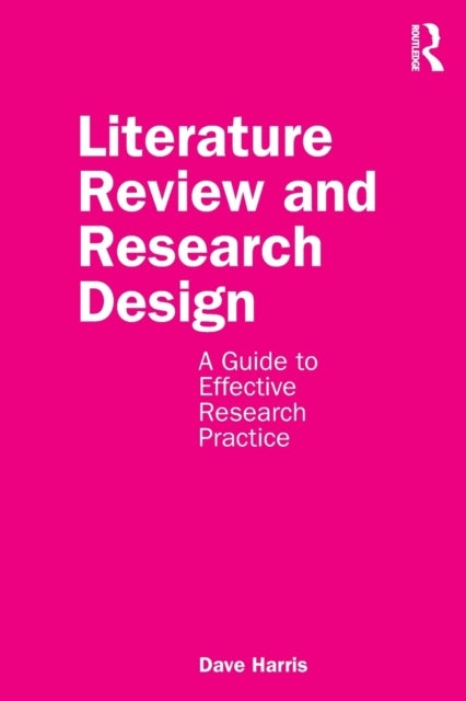 Literature Review and Research Design - A Guide to Effective Research Practice