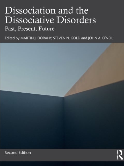 Dissociation and the Dissociative Disorders - Past, Present, Future