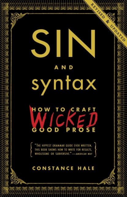 Sin and Syntax - How to Craft Wicked Good Prose