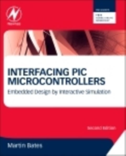Interfacing PIC Microcontrollers - Embedded Design by Interactive Simulation