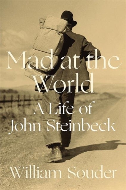 Mad at the World – A Life of John Steinbeck - A Life of John Steinbeck