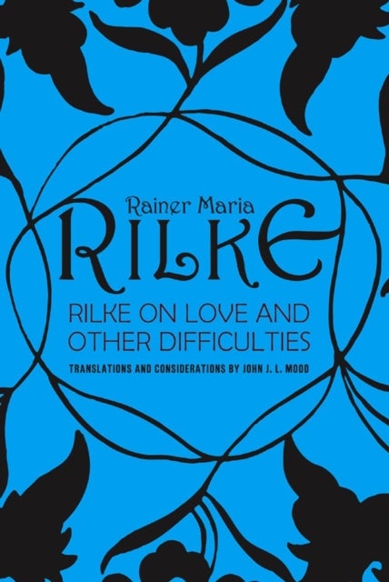 Rilke On Love and Other Difficulties Reissue - Translations and Considerations