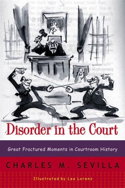 Disorder in the Court – Great Fractured Moments in  Courtroom History Rei