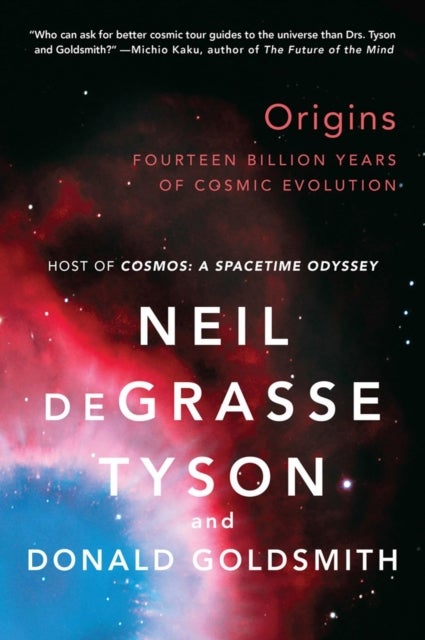 Origins – Fourteen Billion Years of Cosmic Evolution - Fourteen Billion Years of Cosmic Evolution