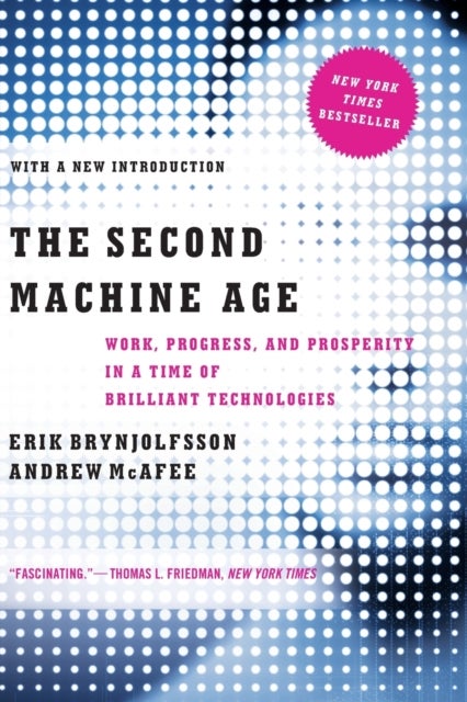 The Second Machine Age - Work, Progress, and Prosperity in a Time of Brilliant Technologies