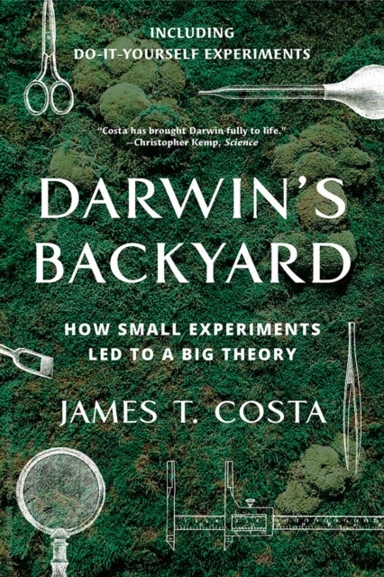Darwin's Backyard – How Small Experiments Led to a Big Theory - How Small Experiments Led to a Big Theory