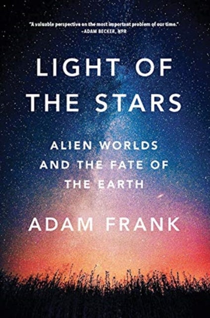 Light of the Stars – Alien Worlds and the Fate of the Earth