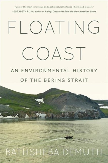 Floating Coast - An Environmental History of the Bering Strait