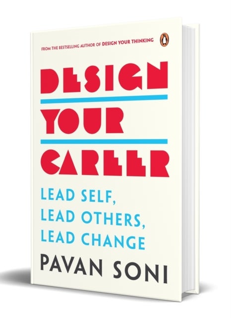 Design Your Career - Lead Self, Lead Others, Lead Change
