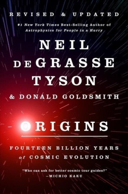 Origins – Fourteen Billion Years of Cosmic Evolution, Revised Edition - Fourteen Billion Years of Cosmic Evolution