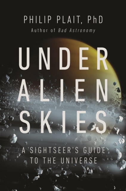 Under Alien Skies – A Sightseer's Guide to the Universe - A Sightseer's Guide to the Universe