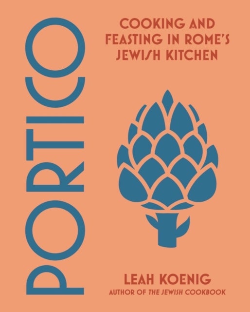 Portico – Cooking and Feasting in Rome′s Jewish Kitchen - Cooking and Feasting in Rome's Jewish Kitchen