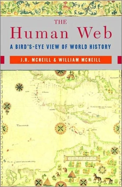 The Human Web - A Bird's-Eye View of World History