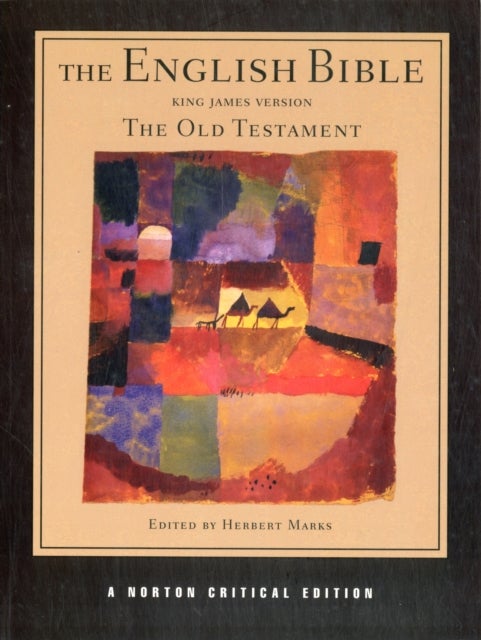 The English Bible, King James Version: The Old Testament - A Norton Critical Edition