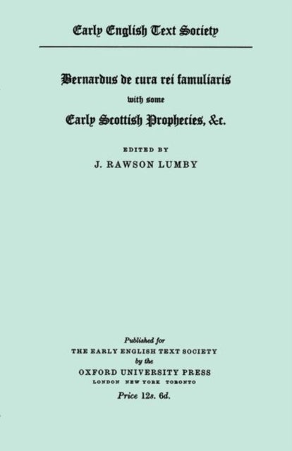 Bernardus De Cura Rei Famuliaris, with some early Scottish Prophecies etc.