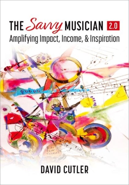 The Savvy Musician 2.0 - Amplifying Impact, Income, and Inspiration