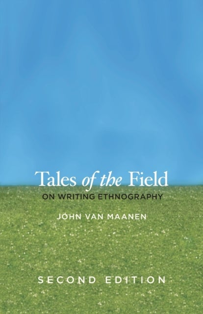 Tales of the Field – On Writing Ethnography, Second Edition - On Writing Ethnography, Second Edition