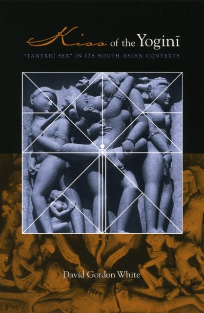 Kiss of the Yogini – "Tantric Sex" in its South Asian Contexts