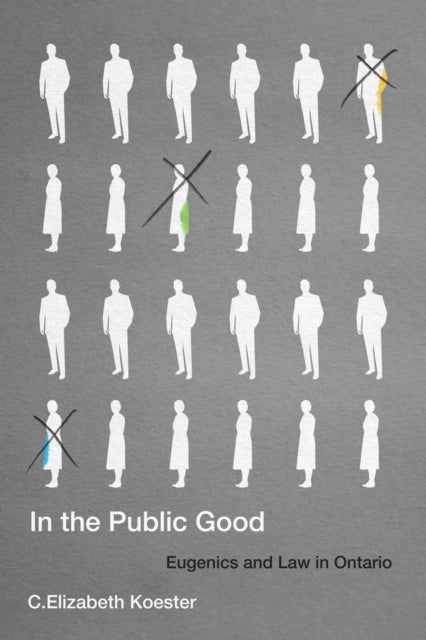 In the Public Good - Eugenics and Law in Ontario