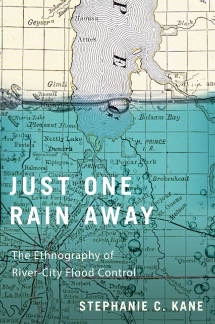 Just One Rain Away - The Ethnography of River-City Flood Control