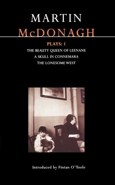 McDonagh Plays - The Beauty Queen of Leenane; A Skull in Connemara; The Lonesome West