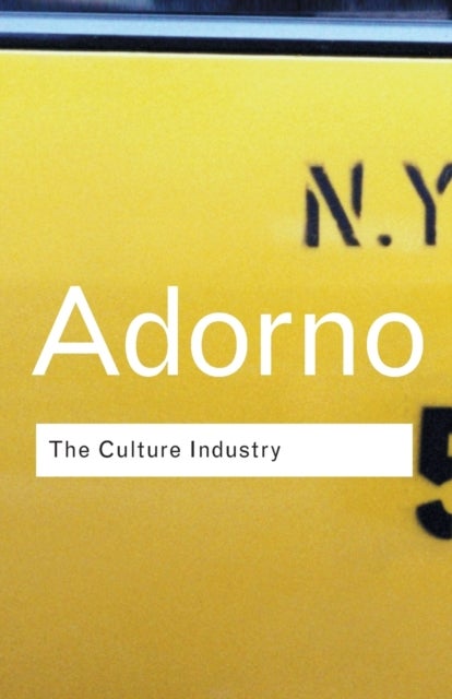 The Culture Industry - Selected Essays on Mass Culture