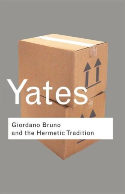 Giordano Bruno and the Hermetic Tradition - Frances