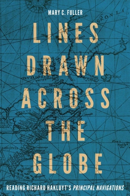 Lines Drawn Across the Globe - Reading Richard Hakluyt’s “Principal Navigations”