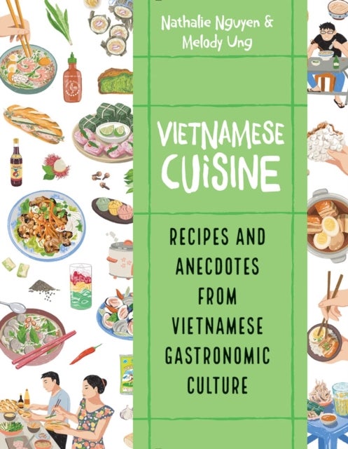 Vietnamese Cuisine - Recipes and Anecdotes from Vietnamese Gastronomic Culture