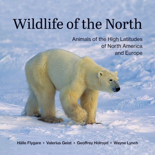 Wildlife of the North - Animals of the High Latitudes of North America and Europe