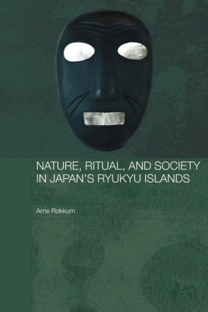 Nature, Ritual, and Society in Japan''s Ryukyu Islands