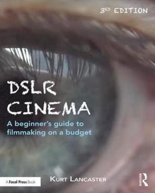 DSLR Cinema - A beginner’s guide to filmmaking on a budget