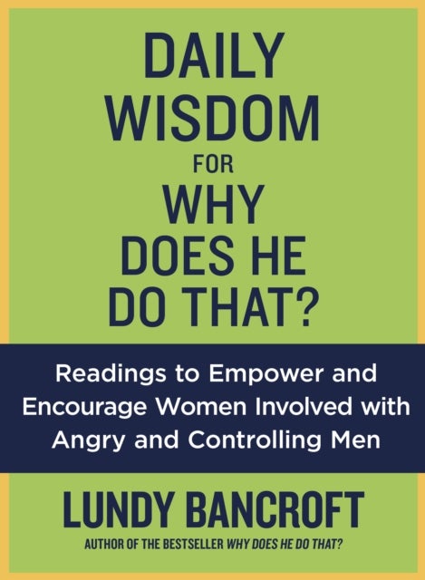 Daily Wisdom for Why Does He Do That? - Readings to Empower and Encourage Women Involved with Angry and Controlling Men