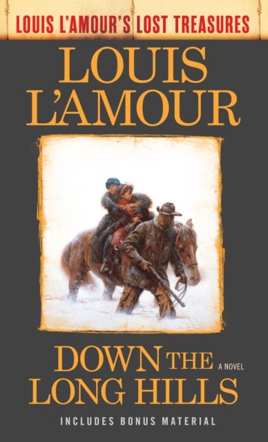 Down the Long Hills (Louis L''Amour''s Lost Treasures) - A Novel