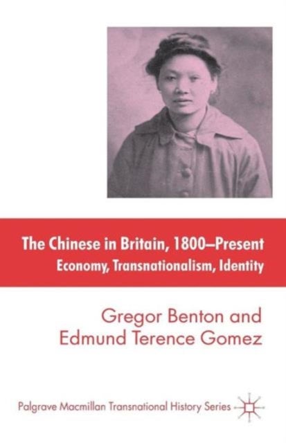 The Chinese in Britain, 1800-Present - Economy, Transnationalism, Identity