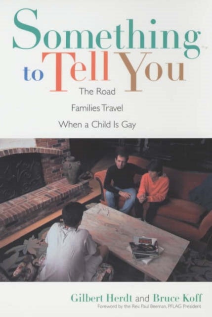 Something to Tell You – The Road Families Travel When a Child is Gay - The Road Families Travel When a Child Is Gay