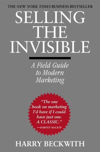Selling the Invisible - A Field Guide to Modern Marketing