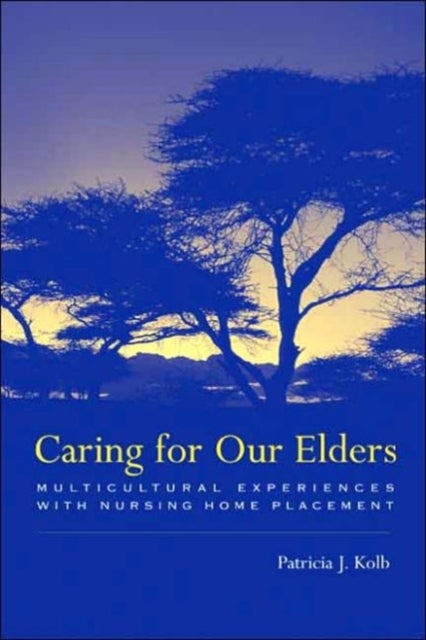 Caring for our Elders – Multicultural Experiences with Nursing Home Placement - Multicultural Experiences with Nursing Home Placement