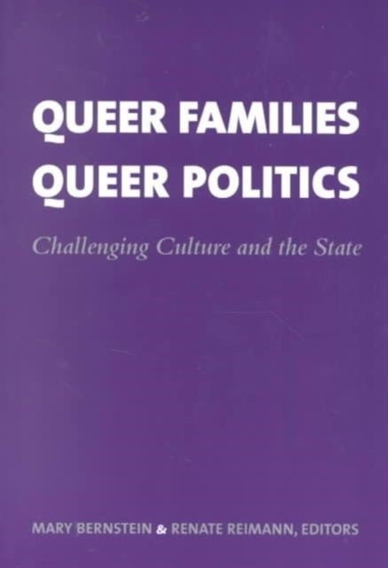 Queer Families, Queer Politics – Challenging Culture & the State - Challenging Culture and the State