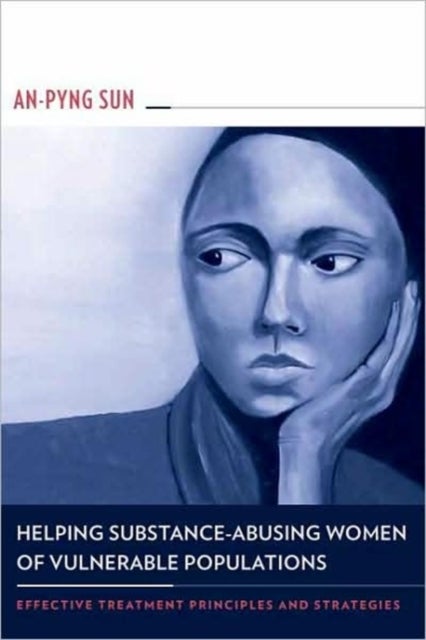 Helping Substance–Abusing Women of Vulnerable Populations – Effective Treatment Principles and Strategies - Effective Treatment Principles and Strategies
