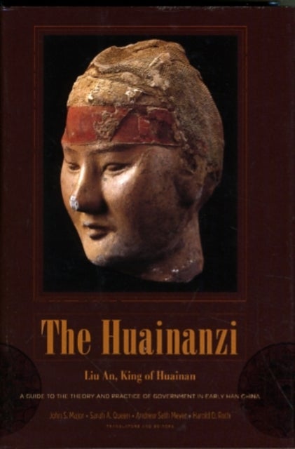 The Huainanzi – A Guide to the Theory and Practice  of Government in Early Han China, by Liu An, King  of Huainan
