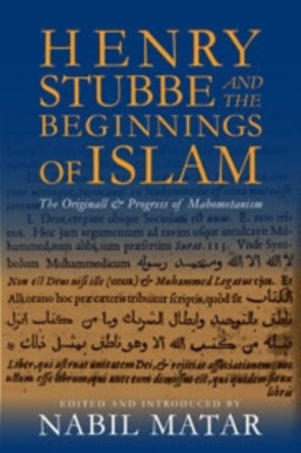 Henry Stubbe and the Beginnings of Islam – The Originall and Progress of Mahometanism - The Originall & Progress of Mahometanism
