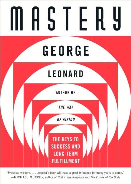 Mastery - The Keys to Success and Long-Term Fulfillment