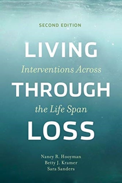 Living Through Loss – Interventions Across the Life Span - Interventions Across the Life Span