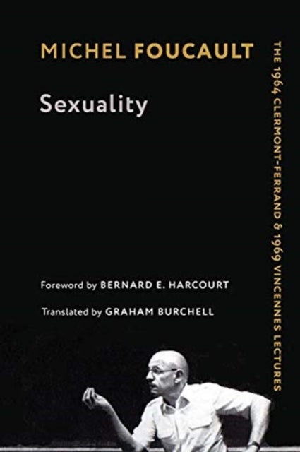 Sexuality – The 1964 Clermont–Ferrand and 1969 Vincennes Lectures - The 1964 Clermont-Ferrand and 1969 Vincennes Lectures