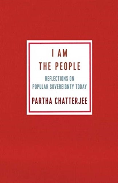 I Am the People – Reflections on Popular Sovereignty Today - Reflections on Popular Sovereignty Today