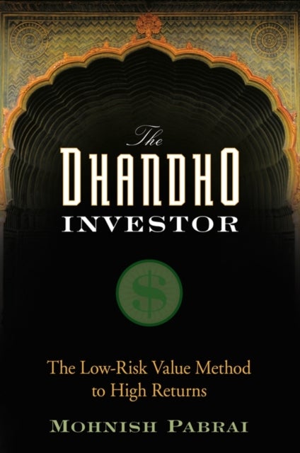 The Dhandho Investor - The Low-Risk Value Method to High Returns