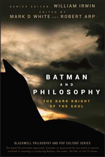 Batman and Philosophy – The Dark Knight of the Soul - The Dark Knight of the Soul